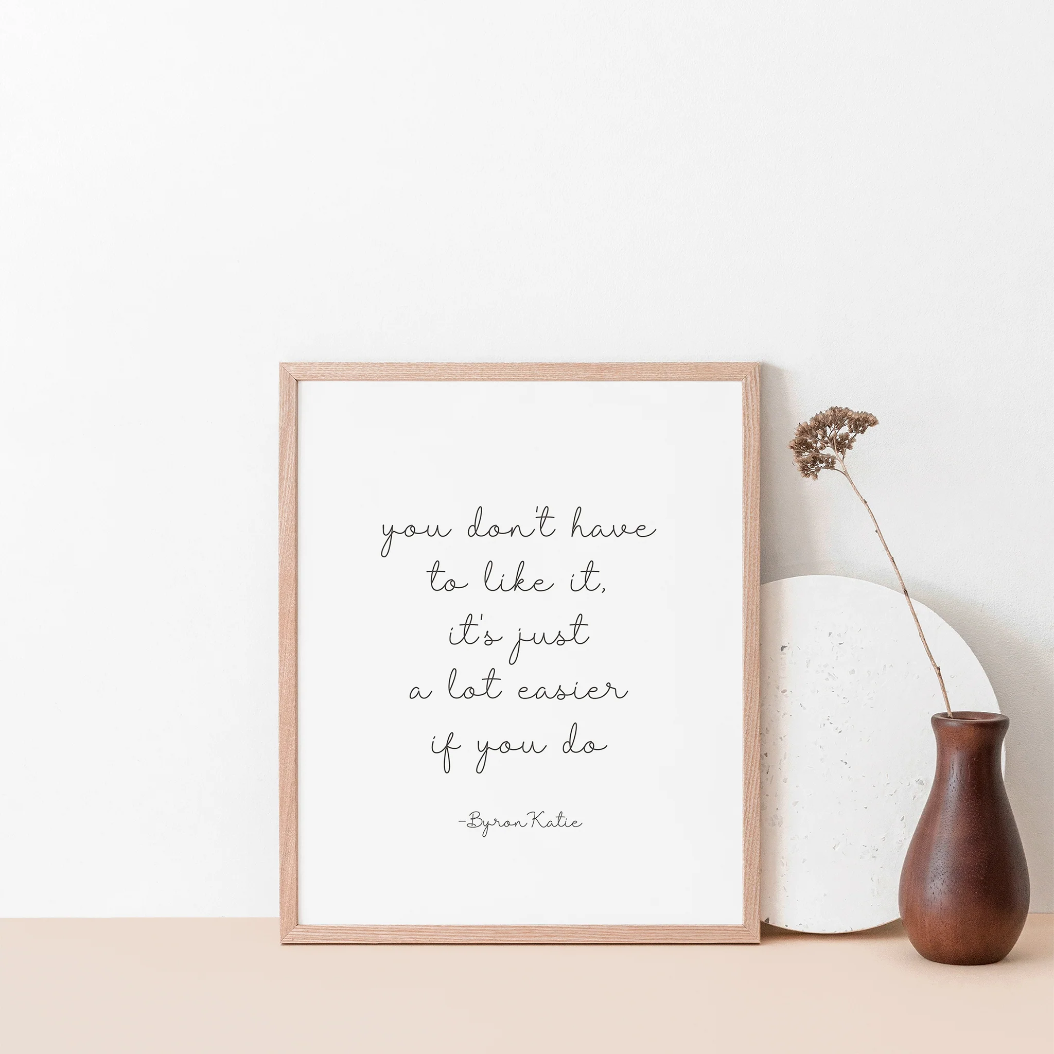 "You don't have to like it, it's just a lot easier if you do," Byron Katie Inspirational Quote Wall Art - Image 3