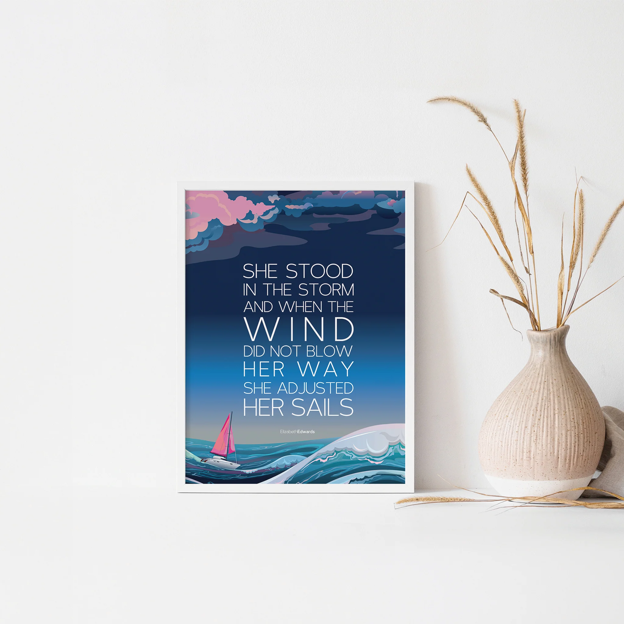 "She stood in the storm and when the wind did not blow her away, she adjusted her sails." Wall Art Print - Image 3
